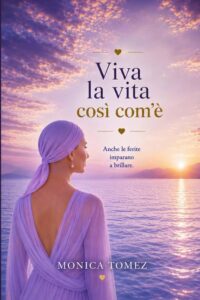 Viva la vita così com’è.