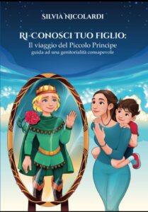 Ri-Conosci tuo figlio, il viaggio del Piccolo Principe, guida ad una genitorialità consapevole