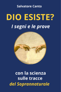 DIO ESISTE? I segni e le prove – Con la scienza sulle tracce del Soprannaturale