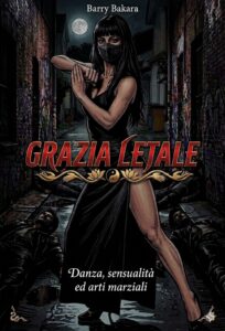 Grazia letale - Danza, sensualità ed arti marziali