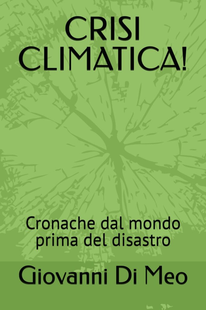 Crisi Climatica cronache dal mondo prima del disastro